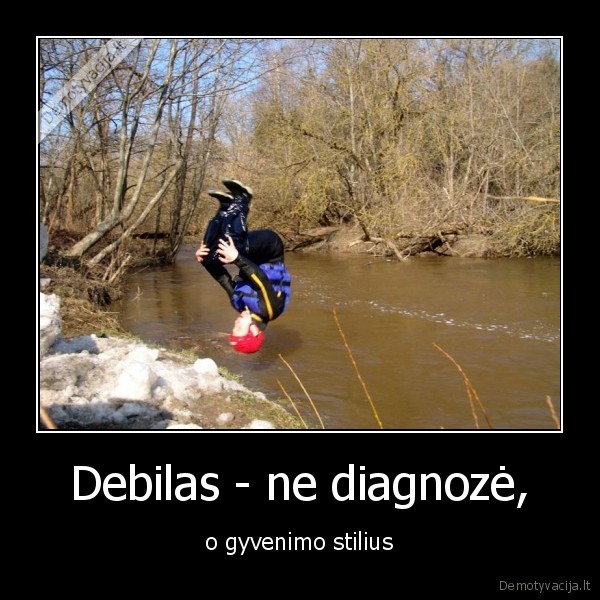 Debilas - ne diagnozė, - o gyvenimo stilius