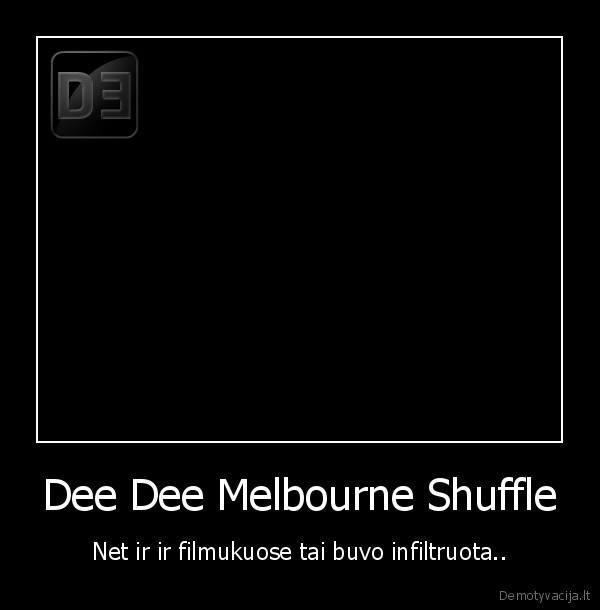 Dee Dee Melbourne Shuffle - Net ir ir filmukuose tai buvo infiltruota..