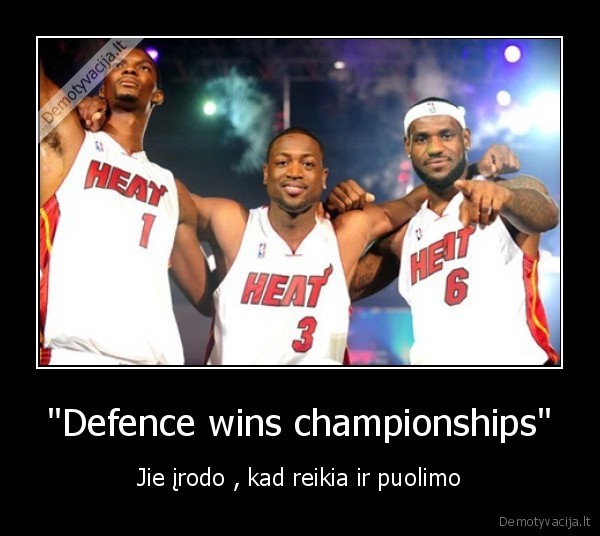 "Defence wins championships" - Jie įrodo , kad reikia ir puolimo