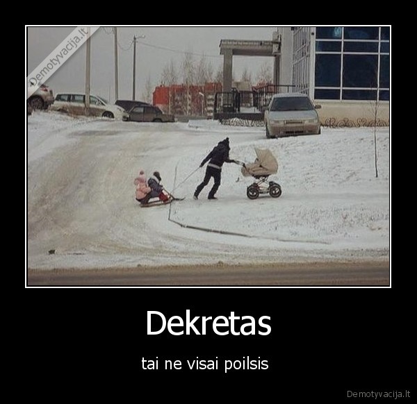 Dekretas - tai ne visai poilsis 