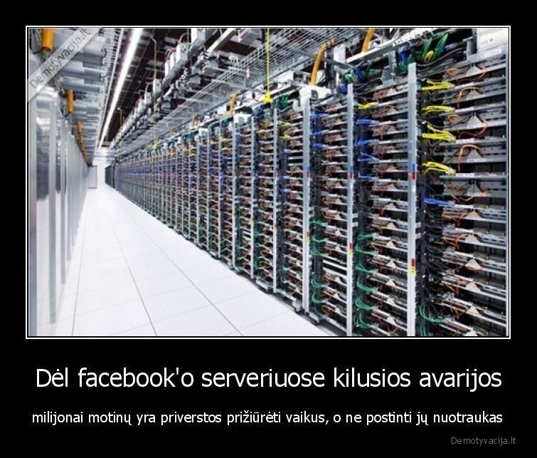 Dėl facebook'o serveriuose kilusios avarijos - milijonai motinų yra priverstos prižiūrėti vaikus, o ne postinti jų nuotraukas