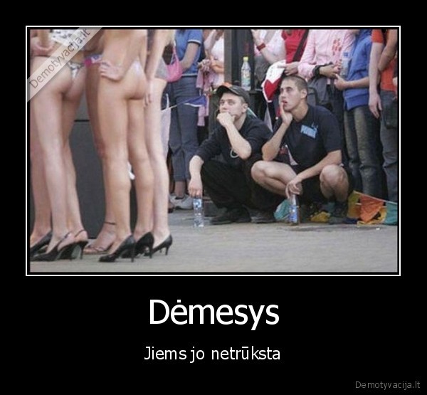 Dėmesys - Jiems jo netrūksta