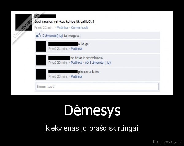 Dėmesys - kiekvienas jo prašo skirtingai