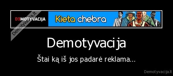 Demotyvacija - Štai ką iš jos padarė reklama...