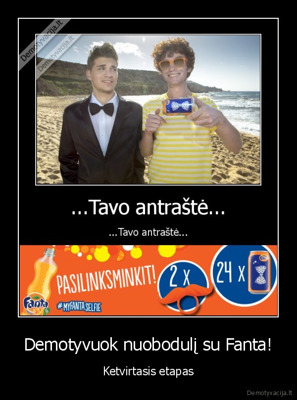 Demotyvuok nuobodulį su Fanta! - Ketvirtasis etapas