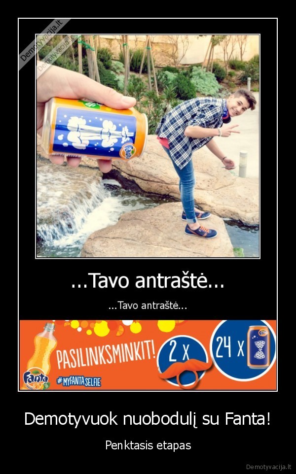 Demotyvuok nuobodulį su Fanta! - Penktasis etapas