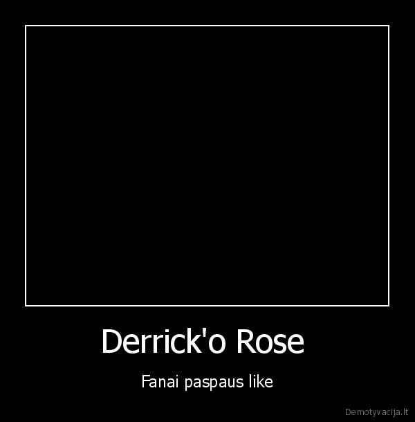 Derrick'o Rose  - Fanai paspaus like