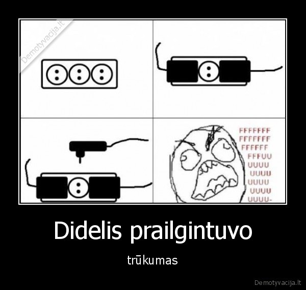 Didelis prailgintuvo - trūkumas