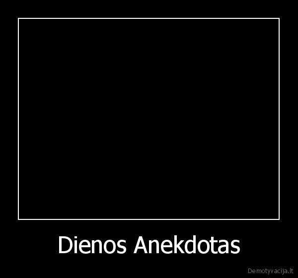 Dienos Anekdotas - 