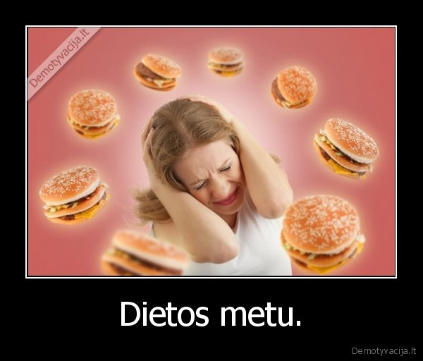 Dietos metu. - 