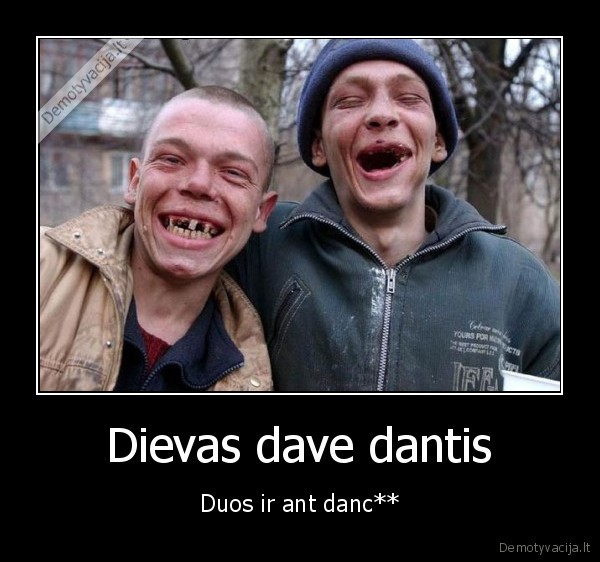 Dievas dave dantis - Duos ir ant danc**