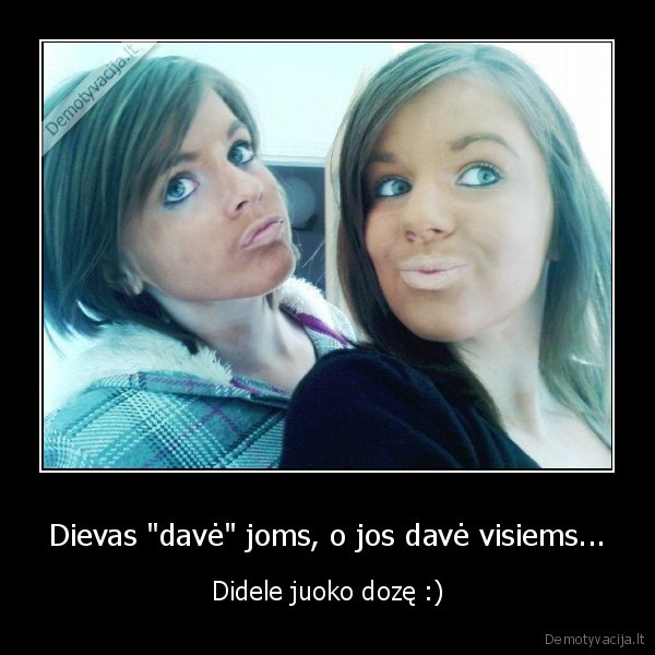 Dievas "davė" joms, o jos davė visiems... - Didele juoko dozę :)