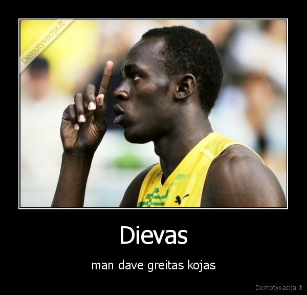 Dievas - man dave greitas kojas