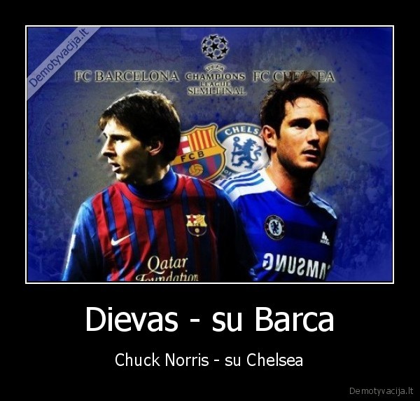 Dievas - su Barca - Chuck Norris - su Chelsea