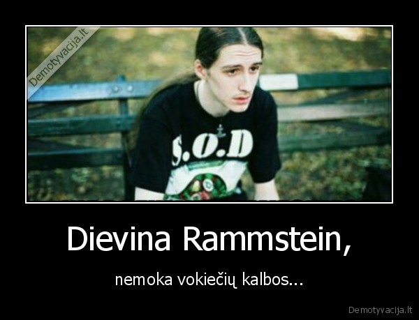 Dievina Rammstein, - nemoka vokiečių kalbos...