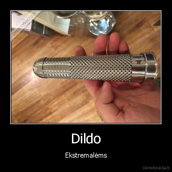 Dildo - Ekstremalėms