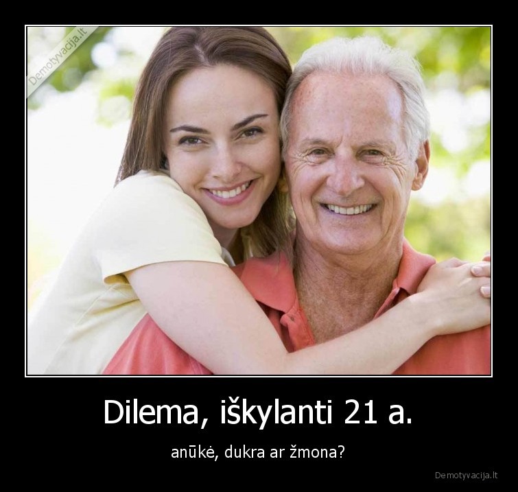 Dilema, iškylanti 21 a. - anūkė, dukra ar žmona?