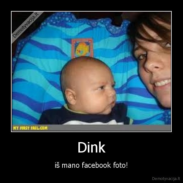 Dink - iš mano facebook foto!