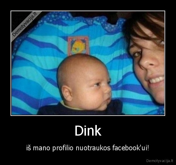 Dink - iš mano profilio nuotraukos facebook'ui!