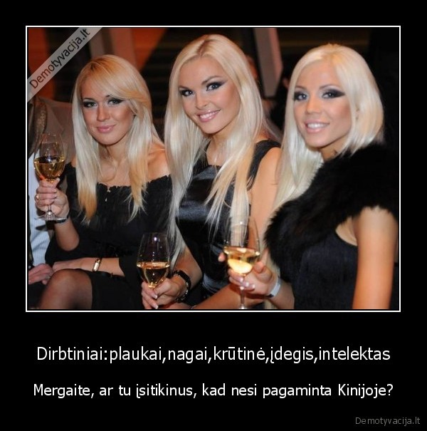 Dirbtiniai:plaukai,nagai,krūtinė,įdegis,intelektas - Mergaite, ar tu įsitikinus, kad nesi pagaminta Kinijoje?