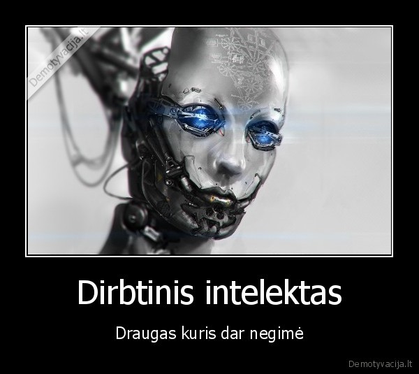 Dirbtinis intelektas - Draugas kuris dar negimė