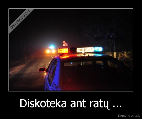 Diskoteka ant ratų ... - 