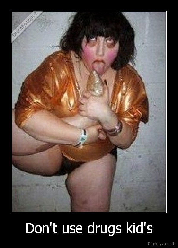 Don't use drugs kid's - 