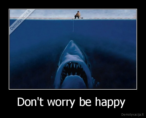 Don't worry be happy  - 
