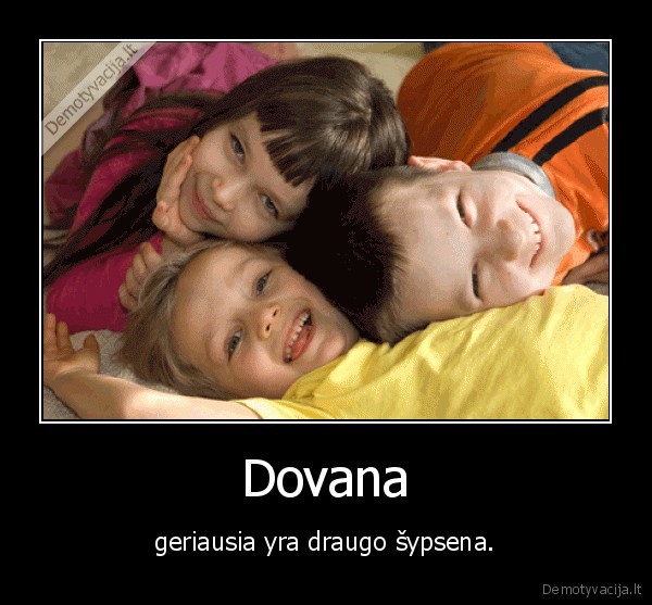 Dovana - geriausia yra draugo šypsena.