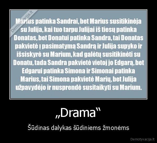 „Drama“ - Šūdinas dalykas šūdiniems žmonėms