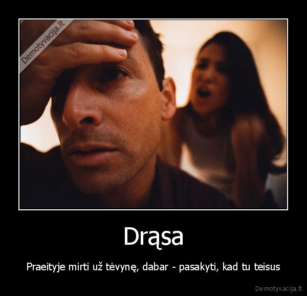 Drąsa - Praeityje mirti už tėvynę, dabar - pasakyti, kad tu teisus