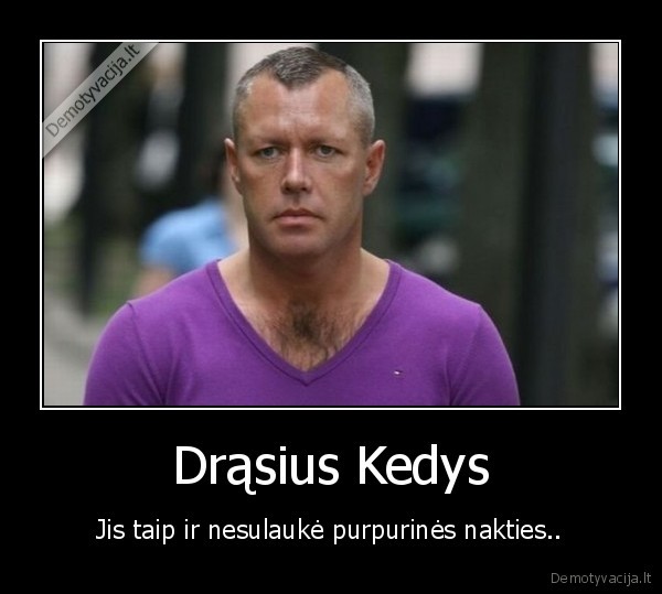 Drąsius Kedys - Jis taip ir nesulaukė purpurinės nakties..