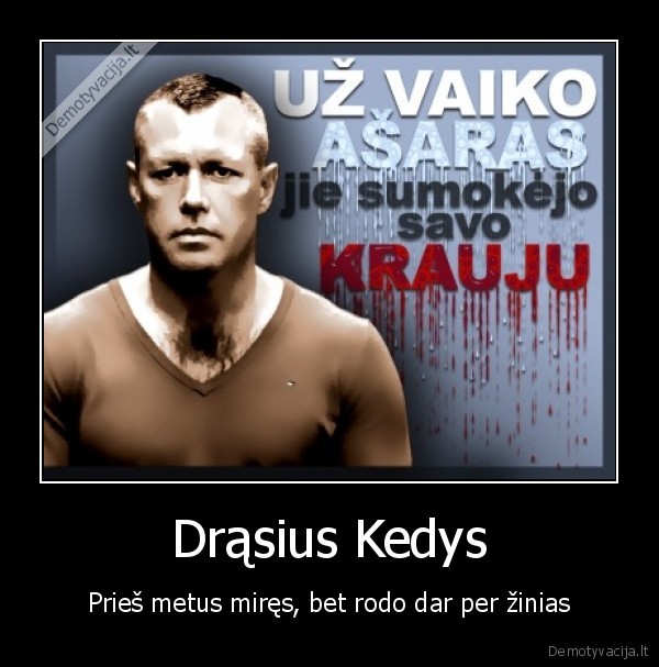 Drąsius Kedys - Prieš metus miręs, bet rodo dar per žinias