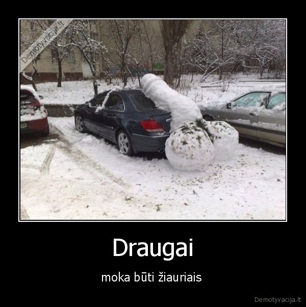 Draugai - moka būti žiauriais 