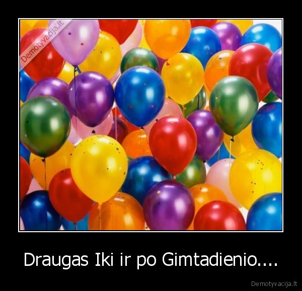 Draugas Iki ir po Gimtadienio.... - 