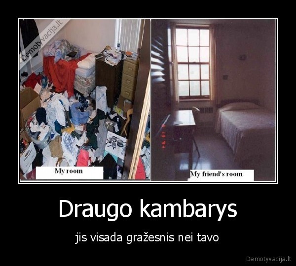 Draugo kambarys - jis visada gražesnis nei tavo