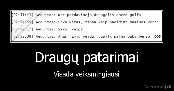 Draugų patarimai - Visada veiksmingiausi