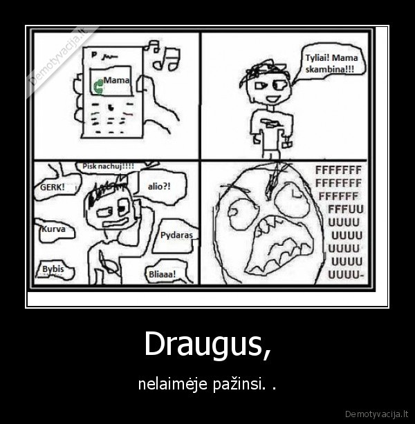 Draugus, - nelaimėje pažinsi. .