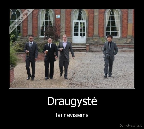 Draugystė - Tai nevisiems