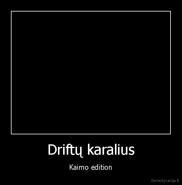 Driftų karalius - Kaimo edition