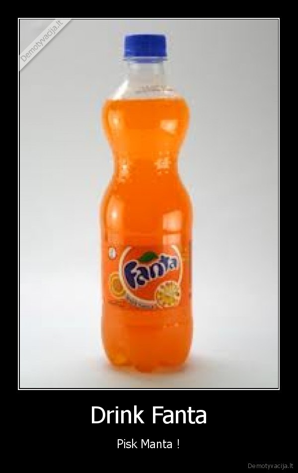 Drink Fanta - Pisk Manta !
