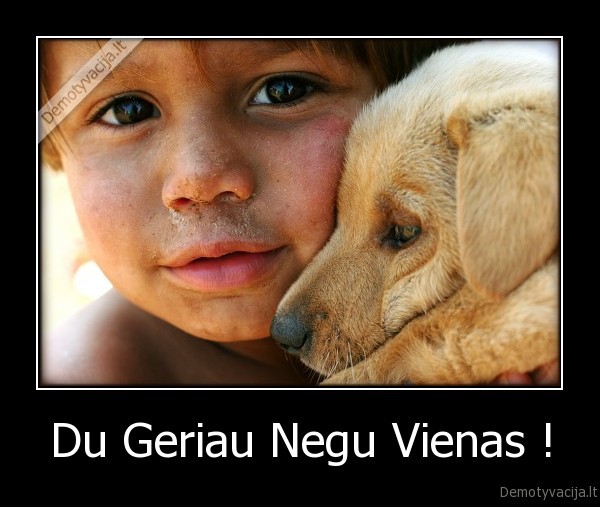 Du Geriau Negu Vienas ! - 