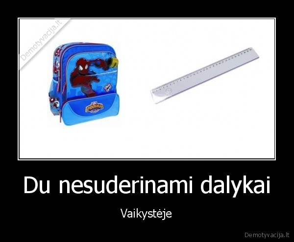 Du nesuderinami dalykai - Vaikystėje