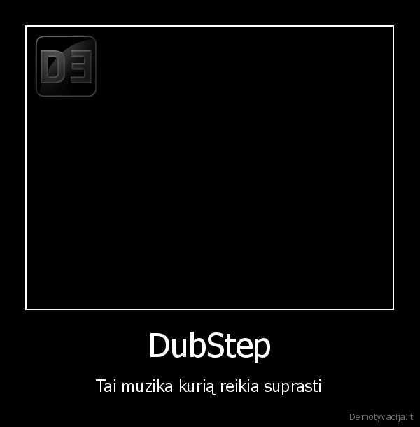 DubStep - Tai muzika kurią reikia suprasti