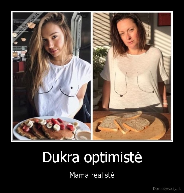 Dukra optimistė - Mama realistė