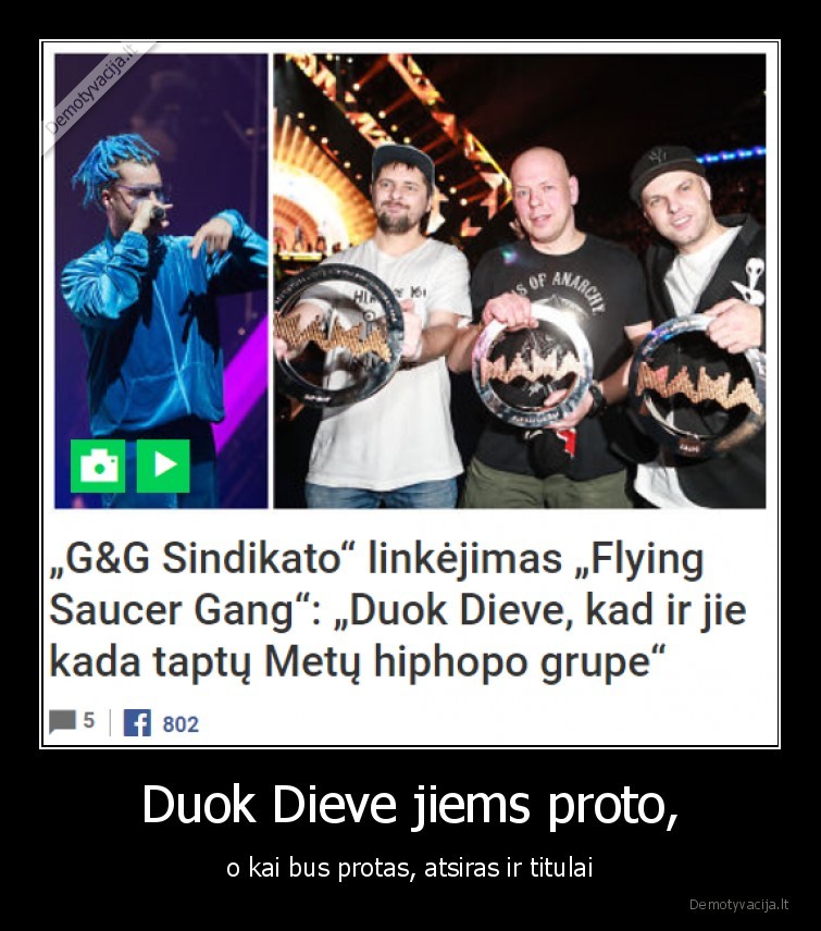 Duok Dieve jiems proto, - o kai bus protas, atsiras ir titulai