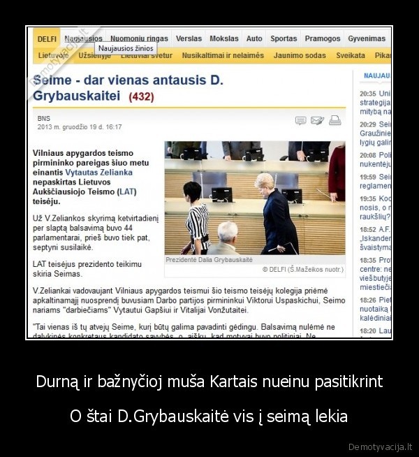 Durną ir bažnyčioj muša Kartais nueinu pasitikrint - O štai D.Grybauskaitė vis į seimą lekia