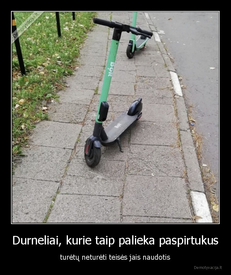 Durneliai, kurie taip palieka paspirtukus - turėtų neturėti teisės jais naudotis