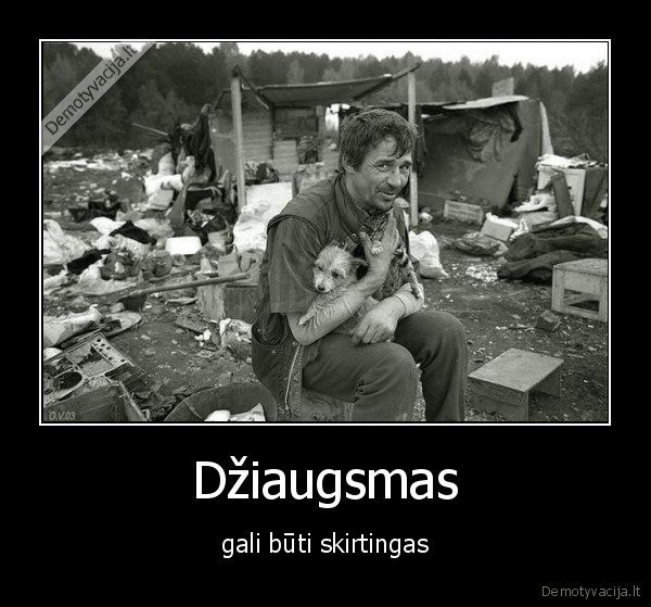 Džiaugsmas - gali būti skirtingas