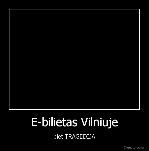 E-bilietas Vilniuje - blet TRAGEDIJA